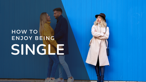 How To Enjoy Being Single