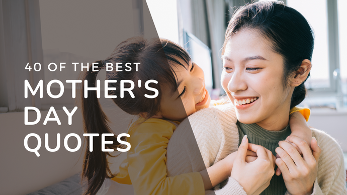 40 of the Best Quotes to Celebrate Mother’s Day